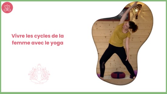 Vivre les cycles de la femme avec le yoga
