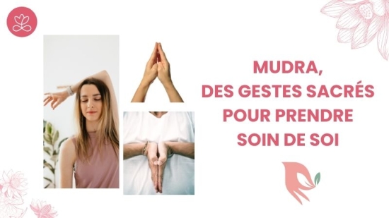 Mudra, des gestes sacrés pour prendre soin de soi Mudra, des gestes sacrés pour prendre soin de soi