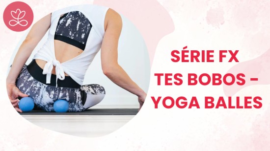 Série Fx tes bobos - Yoga balles Série Fx tes bobos - Yoga balles