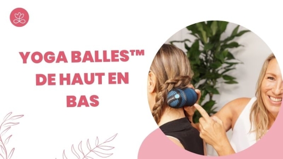 Yoga Balles™️ - De haut en bas