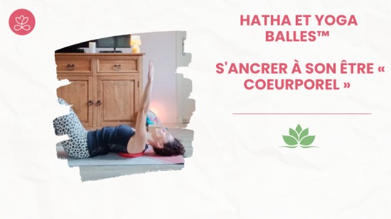 20. Hatha et Yoga Balles™️ - S'ancrer à son être « coeurporel » avec Marie-Valérie Amé