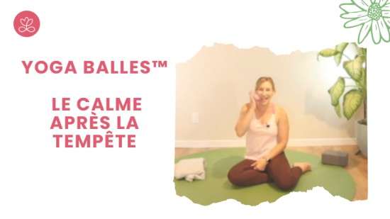 22. Yoga Balles™️ - Le calme après la tempête avec Julie Cadorette