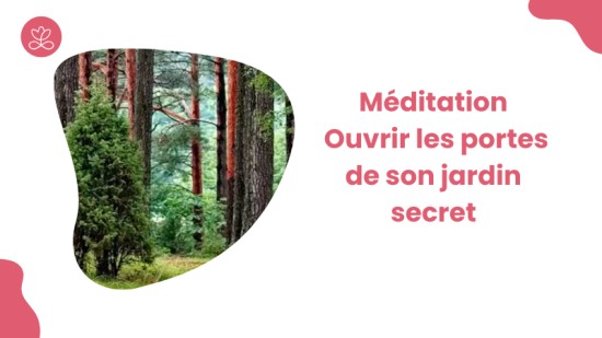 25. Méditation - Ouvrir les portes de son jardin secret avec Sylvie Berardi