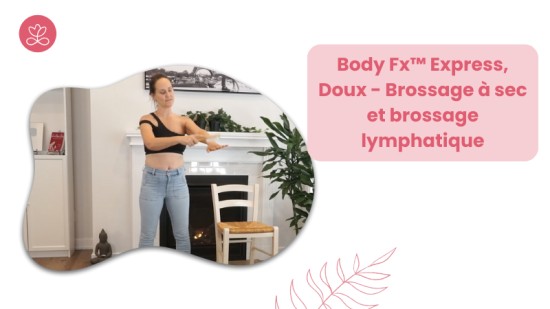 29. Body Fx™️ Express, Doux - Brossage à sec et brossage lymphatique avec Maryse Lehoux