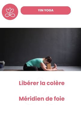 Yin Yoga - Libérer la colère - méridien du foie