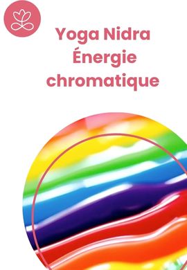 Yoga Nidra - Énergie chromatique