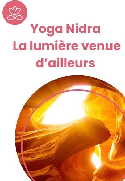 Yoga Nidra - La lumière venue d’ailleurs