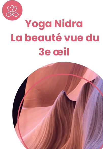 Yoga Nidra - La beauté vue du 3e œil