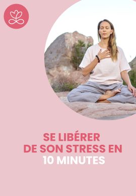 Se libérer de son stress en 10 minutes
