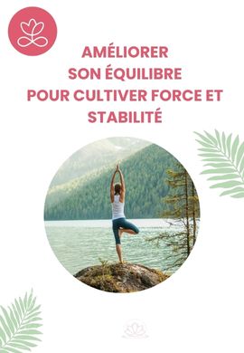 Améliorer son équilibre pour cultiver force et stabilité