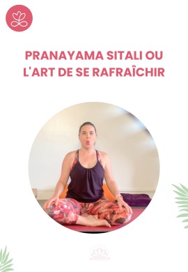 Pranayama Sitali ou l'art de se rafraîchir