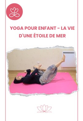 Yoga pour enfant - La vie d'une étoile de mer