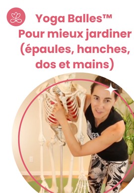 Yoga Balles™️ - Pour mieux jardiner (épaules, hanches, dos et mains)