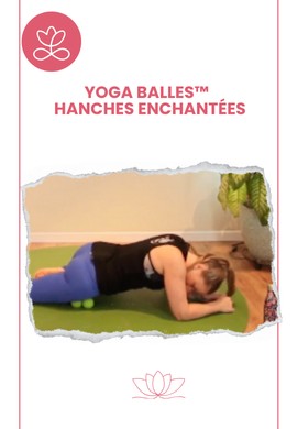 Yoga Balles™️ - Hanches enchantées