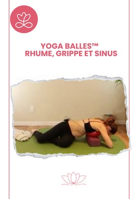 Yoga Balles™️ - Rhume, grippe et sinus