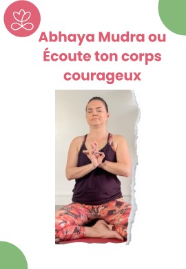Abhaya Mudra ou Écoute ton corps courageux
