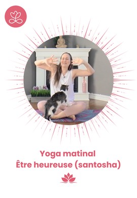Yoga matinal - Être heureuse (santosha)
