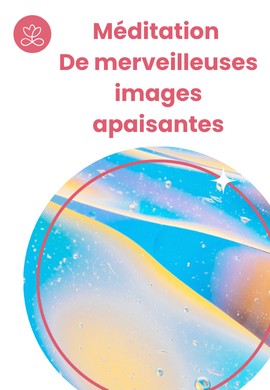 Méditation - De merveilleuses images apaisantes