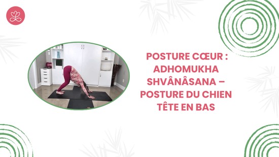 4. Posture cœur : Adhomukha Shvânâsana – Posture du chien tête en bas