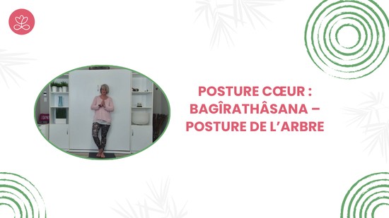 11. Posture cœur : Bagîrathâsana – Posture de l’arbre