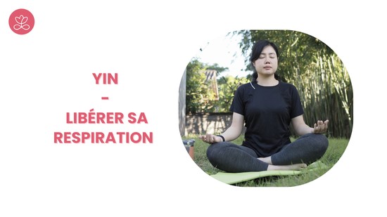 6. Yin - Libérer sa respiration avec Valérie Penet