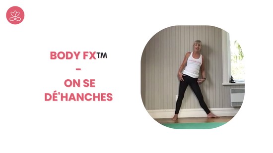 11. Body Fx™️ - On se DÉ'Hanches avec Esther Bouchard