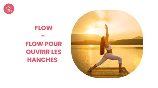 17. Flow - Flow pour ouvrir les hanches  avec Sylvie Berardi