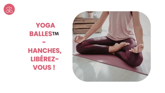 26. Yoga Balles™️ - Hanches, libérez-vous ! avec Josée Dupuis