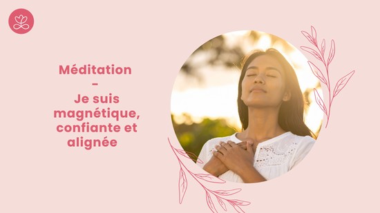 19. Méditation - Je suis magnétique, confiante et alignée avec Cora Diop