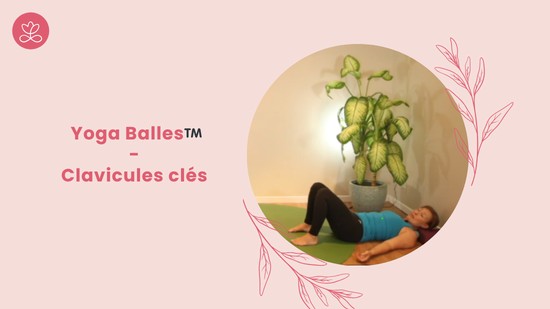 21. Yoga Balles™️ - Clavicules clés avec Julie Cadorette
