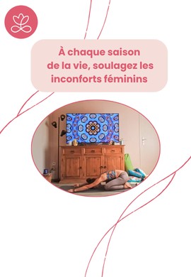 À chaque saison de la vie, soulagez les inconforts féminins