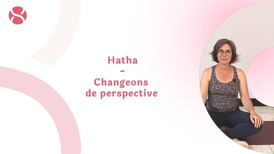2. Hatha - Changeons de perspective avec Estelle Lavergne