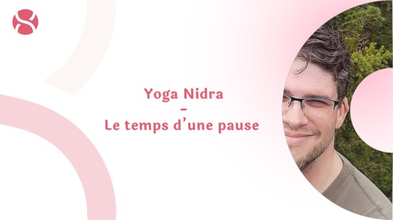 5. Yoga Nidra - Le temps d’une pause avec Stéphane Lachance
