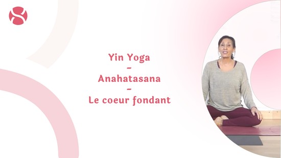 29. Yin Yoga - Anahatasana - Le coeur fondant avec Gladys Delaflor