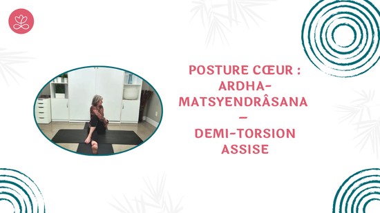 35. Posture cœur : Ardha-Matsyendrâsana – Demi-torsion assise